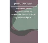 Identidades fluidas: representaciones del hermafroditismo en la cultura española del siglo XXI