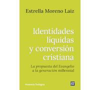 Identidades líquidas y conversión cristiana: La propuesta del Evangelio a la generación milenial: 318 (Presencia Teologica)