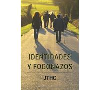IDENTIDADES Y FOGONAZOS: RELATOS