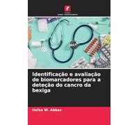 Identificação e avaliação de biomarcadores para a deteção do cancro da bexiga