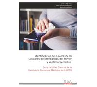 Identificación de E.AUREUS en Celulares de Estudiantes del Primer y Séptimo Semestre: De la Facultad Ciencias de la Salud de la Carrera de Medicina de la UPDS