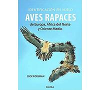 Identificación en Vuelo de Aves Rapaces de Europa, África del Norte y Oriente Medio (GUIAS DEL NATURALISTA. AVES)