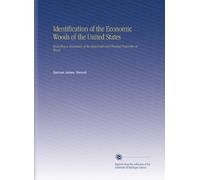 Identification of the Economic Woods of the United States: Including a Discussion of the Structural and Physical Properties of Wood,