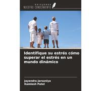 Identifique su estrés cómo superar el estrés en un mundo dinámico