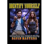 IDENTIFY YOURSELF: Living from Your Original Identity