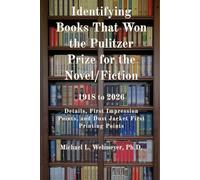 Identifying Books That Won the Pulitzer Prize for the Novel/Fiction 1918 to 2026: Details, First Impression Points, and Dust Jacket First Printing Points