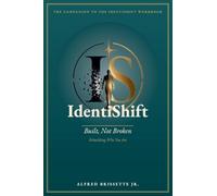 IdentiShift; Built Not Broken, Rebuilding Who You Are