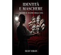 "IDENTITA' E MASCHERE ": "Dentro il teatro della vita" ("Confessioni Letterarie")