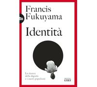 Identità. La ricerca della dignità e i nuovi populismi. Nuova ediz. (Biblioteca Utet)
