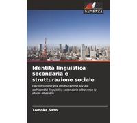 Identità linguistica secondaria e strutturazione sociale: La costruzione e la strutturazione sociale dell'identità linguistica secondaria attraverso lo studio all'estero