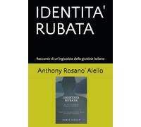 IDENTITA' RUBATA: Storia di un'ingiustizia della giustizia italiana