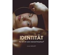 Identität - Wer bin ich, wenn niemand hinschaut?: Selbstfindung, Persönlichkeitsentwicklung und Authentizität | Dein Weg zu Selbstbewusstsein, innerem Frieden und Selbstakzeptanz