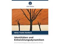 Identitäten und Entwicklungsdynamiken: Eine kritische Analyse eines verwestlichten Afrikas