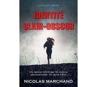 Identité Clair-Obscur: Une épouse volatilisée. Un cadavre méconnaissable. Un secret d’État.