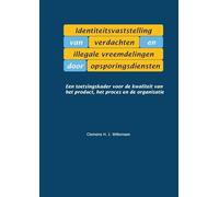 Identiteitsvaststelling van verdachten en illegale vreemdelingen door opsporingsdiensten: Een toetsingskader voor de kwaliteit van het product, het proces en de organisatie