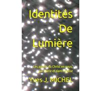 Identités De Lumière: Les appels du Christ en nous, par Marie et dans l'église
