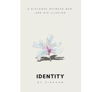 Identity: A dialogue between man and his illusion