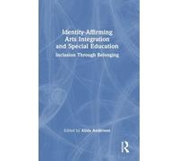 Identity-Affirming Arts Integration and Special Education: Inclusion Through Belonging