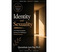 Identity and Sexuality: A Testimony-Driven 12-W ormation Journey for Walking in Sexual Freedom (I TESTIFY)