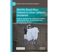 Identity-Based Mass Violence in Urban Contexts: Uncovered (Palgrave Studies in Victims and Victimology)