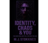 Identity, Chaos & You: This book will not tell you who you are. (The Chaos Series)