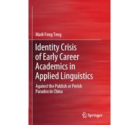 Identity Crisis of Early Career Academics in Applied Linguistics: Against the Publish or Perish Paradox in China