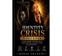 Identity Crisis Workbook: A Guided Journey to Discovering Who God Says You Are (Identity Crisis Series)