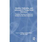 Identity, Criticality, and Advocacy in Young Adult Literature: Training Teachers to Empower Students in the ELA Classroom