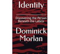 Identity: Discovering the Person Beneath the Labels
