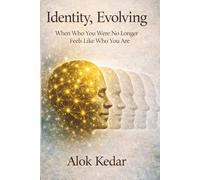 Identity, Evolving: When Who You Were No Longer Feels Like Who You Are