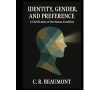 Identity, Gender, and Preference:: A Clarification of the Human Condition (Non Fiction - Education, Philosophy, Sociology, Science)