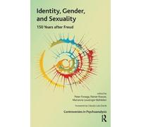 Identity, Gender, and Sexuality: 150 Years After Freud (The International Psychoanalytical Association Controversies in Psychoanalysis Series)