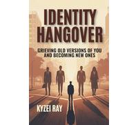 Identity Hangover: Grieving Old Versions of You and Becoming New Ones