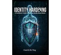 Identity Hardening: A Practitioner's Guide to Reducing Identity Based Attacks