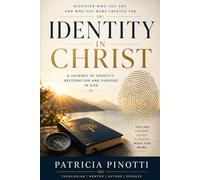 IDENTITY IN CHRIST - A journey of identity restoration and purpose in God: Discover who you are and who you where created for