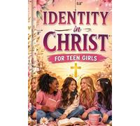Identity in Christ for Teen Girls: Friendship Struggles, Mean Girl Drama, Comparison Pressure, Self Worth Growth, Bible Verses, Prayer Prompts for teens