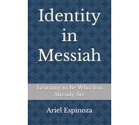 Identity in Messiah: Learning to Be Who You Already Are
