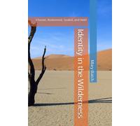 Identity in the Wilderness: Chosen, Redeemed, Sealed, and Held (Healing in the Wilderness)