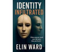 Identity Infiltrated: When someone steals your life better than you lived it (The Doppelgänger Archives)