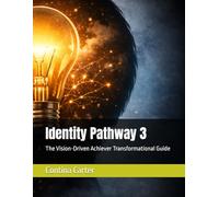 Identity Pathway 3: The Vision-Driven Achiever Transformational Guide