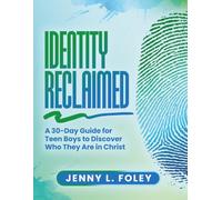 Identity Reclaimed: A 30-Day Guide for Teen Boys to Discover Who They Are in Christ