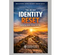 IDENTITY RESET WORKBOOK: Who Am I Really?: Break the lies. Rebuild the truth. Become who you were created to be. (Foundation Counseling & Coaching Workbooks)