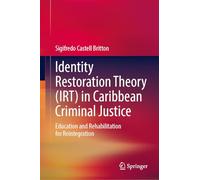 Identity Restoration Theory (IRT) in Caribbean Criminal Justice: Education and Rehabilitation for Reintegration