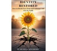 Identity Restored: How to break free from self-sabotage and live by faith