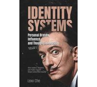 Identity Systems: Personal Brands, Influence, and Thought Leadership: How Leaders, Creators, and Public Figures Shape Culture and Society