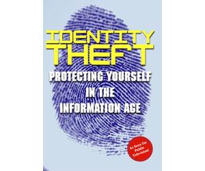 Identity Theft: Protecting Yourself In The Information Age