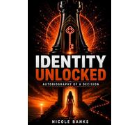 Identity Unlocked: The Autobiography of a Decision: A Collection of 25 Essays