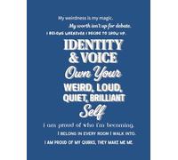 Identity & Voice - Own Your Weird, Loud, Quiet, Brilliant Self (Notebook Edition): A Lined Notebook for Bold Thoughts, Big Feelings, and Brilliant Self-Discovery