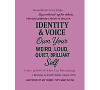 Identity & Voice - Own Your Weird, Loud, Quiet, Brilliant Self (Notebook Edition): A Lined Notebook for Bold Thoughts, Big Feelings, and Brilliant Self-Discovery