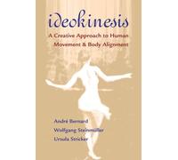 Ideokinesis: A Creative Approach to Human Movement and Body Alignment
